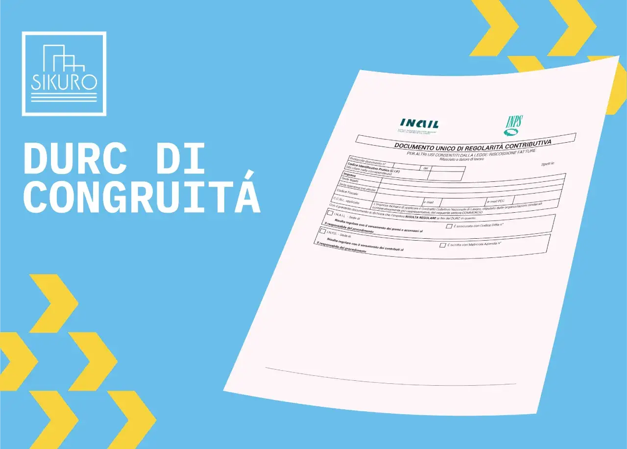 Il DURC di Congruità è un documento che attesta la regolarità contributiva di un'impresa, necessario per lavori edili.